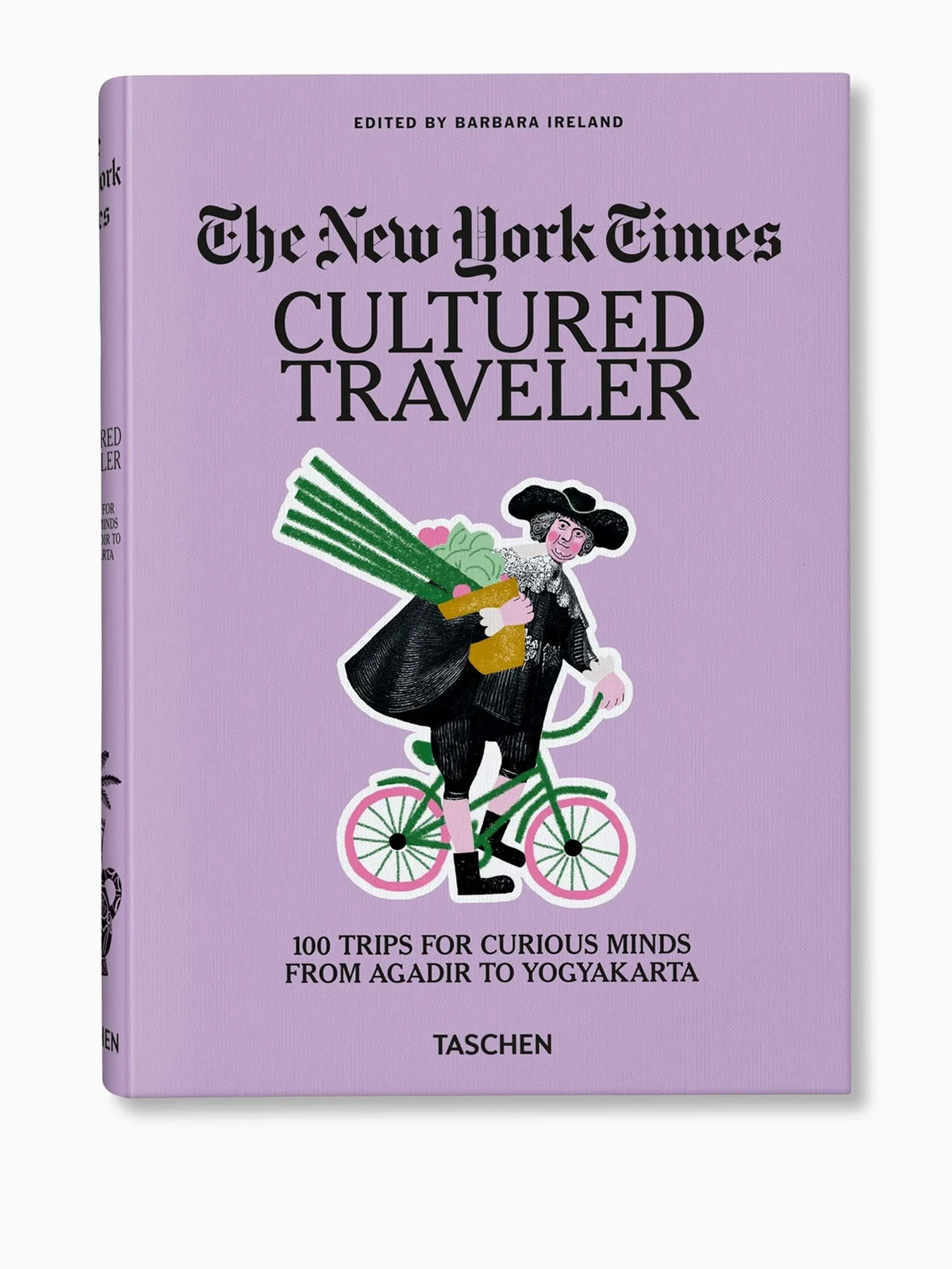 The New York Times. Cultured Traveler. 100 Trips for Curious Minds from Agadir to Yogyakarta books