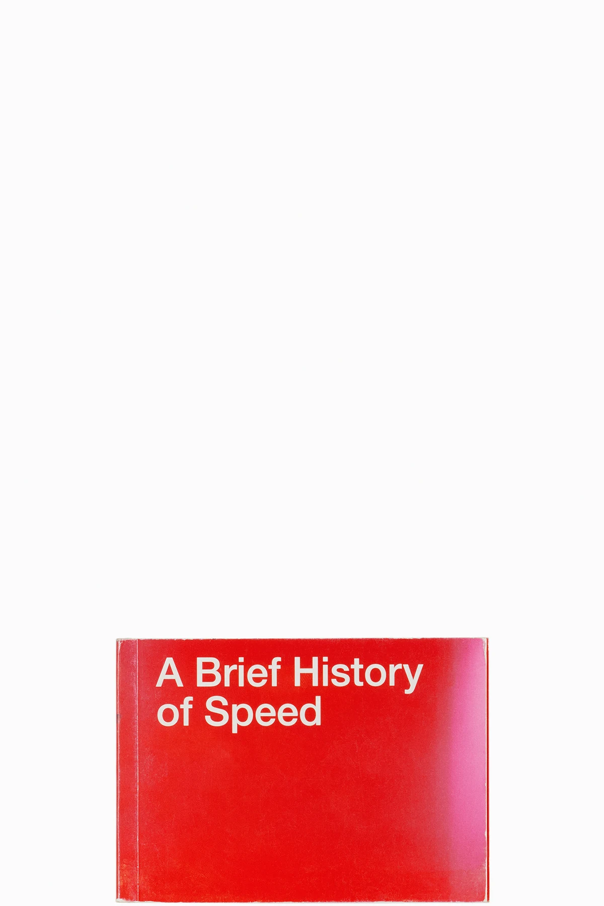 A Brief History of Speed — 1st Edition